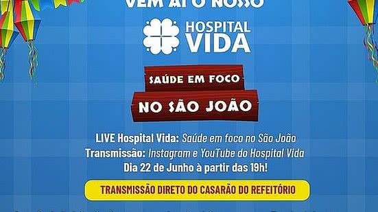 Imagem Hospital Vida realiza a live Saúde em Foco no São João, nesta terça-feira