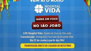 Imagem Hospital Vida realiza a live Saúde em Foco no São João, nesta terça-feira