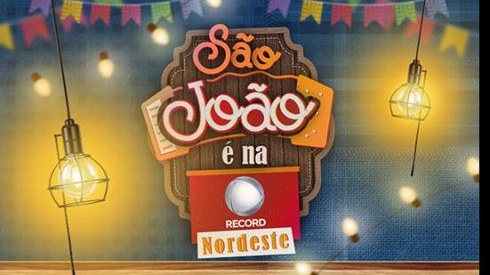 “São João do Nordeste é na Record” - programas especiais com transmissão ao vivo