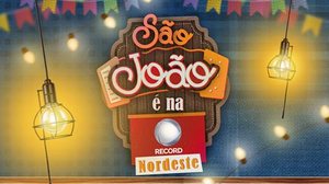 “São João do Nordeste é na Record” - programas especiais com transmissão ao vivo