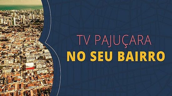 Imagem TV Pajuçara no seu bairro: programa especial será transmitido direto do Benedito Bentes