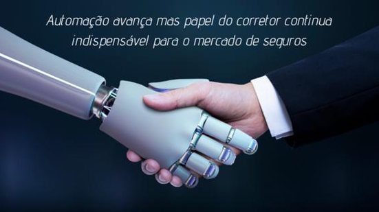 Imagem Automação avança, mas corretor continua indispensável para o mercado de seguros