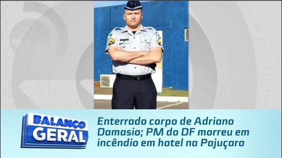 Enterrado corpo de Adriano Damásio; PM do DF morreu em incêndio em hotel na Pajuçara