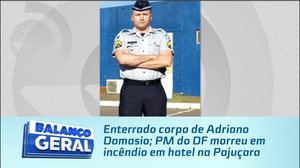 Enterrado corpo de Adriano Damásio; PM do DF morreu em incêndio em hotel na Pajuçara