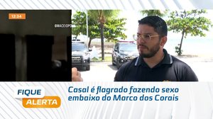 Casal é flagrado fazendo sexo embaixo do Marco dos Corais