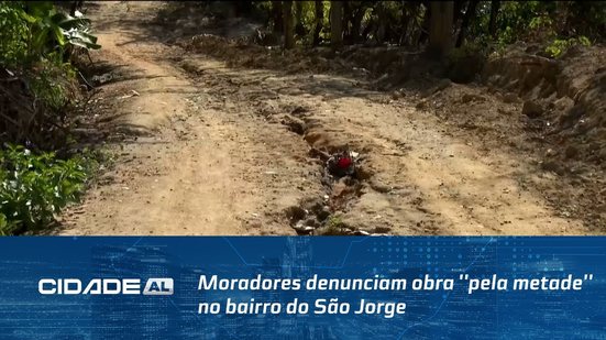 Moradores denunciam obra ''pela metade'' no bairro do São Jorge