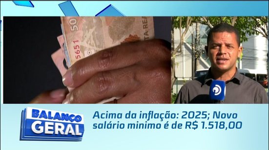 Acima da inflação: 2025; Novo salário minimo é de R$ 1.518,00