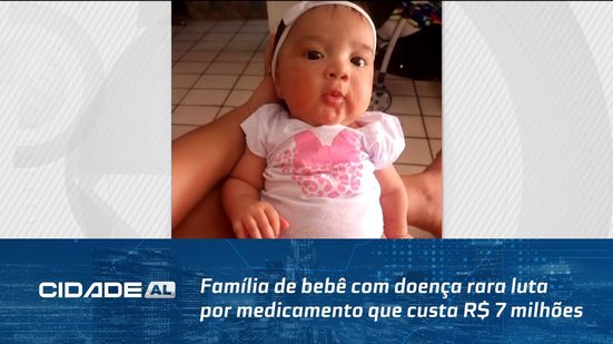 Família de bebê com doença rara luta por medicamento que custa R$ 7 milhões