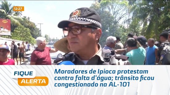 Moradores de Ipioca protestam contra falta d'água; trânsito ficou congestionado na AL-101