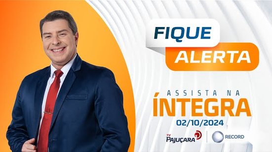 FIQUE ALERTA 02/10/2024 na íntegra | TV Pajuçara