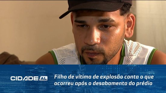 Tragédia no Maceió 1: Filho de vítima de explosão conta o que ocorreu após o desabamento do prédio