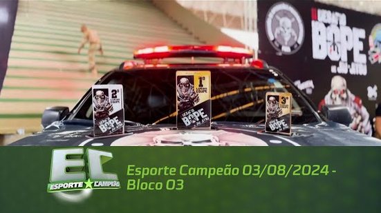 Esporte Campeão 03/08/2024 - Bloco 03