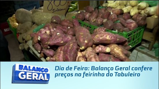 Dia de Feira: Balanço Geral confere preços na feirinha do Tabuleiro