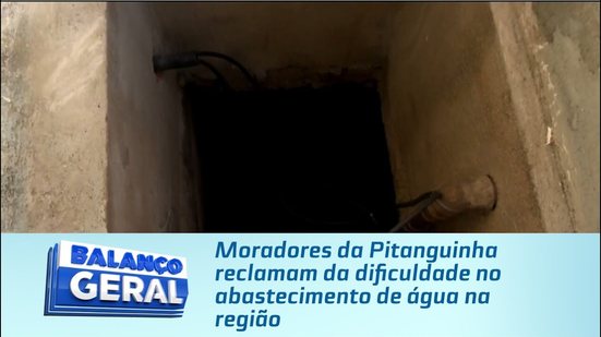 Moradores da Pitanguinha reclamam da dificuldade no abastecimento de água na região