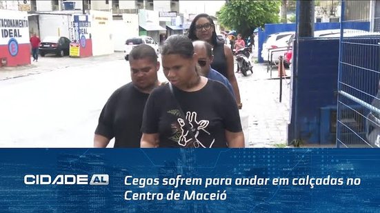 Acessibilidade: Cegos sofrem para andar em calçadas no Centro de Maceió