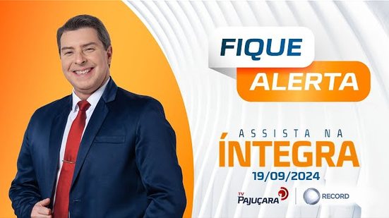 FIQUE ALERTA 19/09/2024 na íntegra | TV Pajuçara