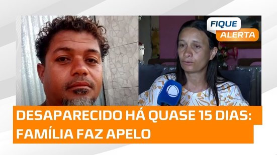 Família faz APELO para encontrar trabalhador desaparecido há quase 15 dias