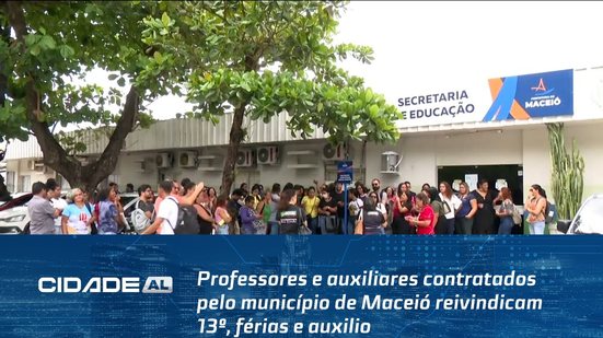 Professores e auxiliares contratados pelo município de Maceió reivindicam 13º, férias e auxilio