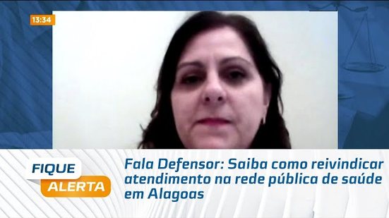 Fala Defensor: Saiba como reivindicar atendimento na rede pública de saúde em Alagoas