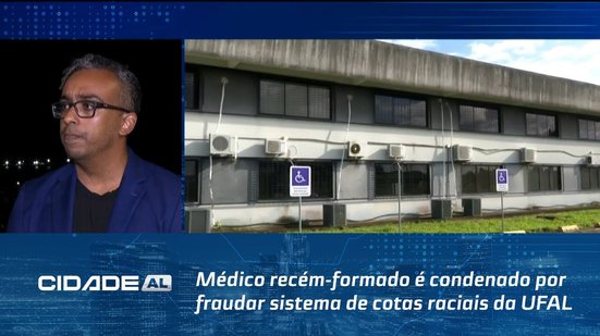 Médico recém-formado é condenado por fraudar sistema de cotas raciais da UFAL