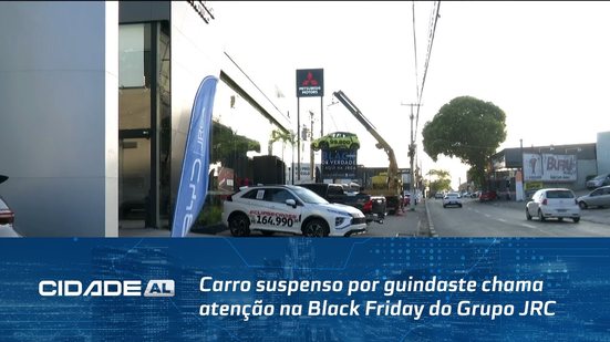 Descontos e Taxas Reduzidas: Carro suspenso por guindaste chama atenção na Black Friday do Grupo JRC