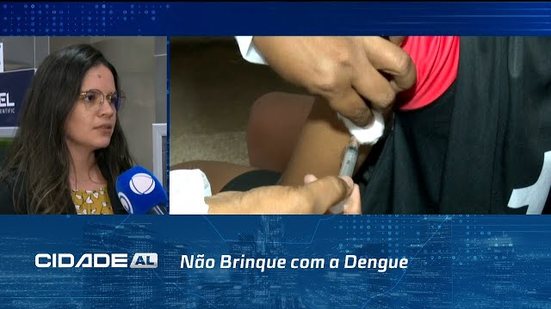 Não Brinque com a Dengue: Com casos crescendo no Brasil, imunização em Maceió é baixa