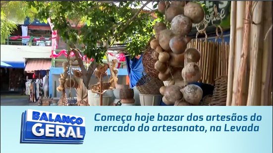 Começa hoje bazar dos artesãos do mercado do artesanato, na Levada