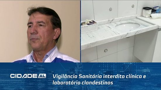 Vigilância Sanitária interdita clínica e laboratório clandestinos