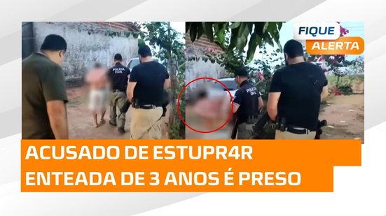 Preso acusado por estupro de vulnerável contra a enteada que na época tinha 3 anos