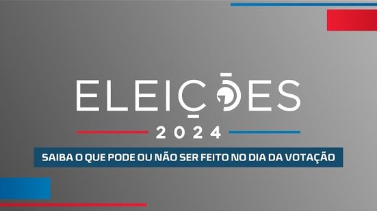 Eleições 2024: Saiba o que pode ou não ser feito no dia da votação