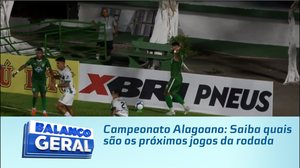 Campeonato Alagoano: Saiba quais são os próximos jogos da rodada