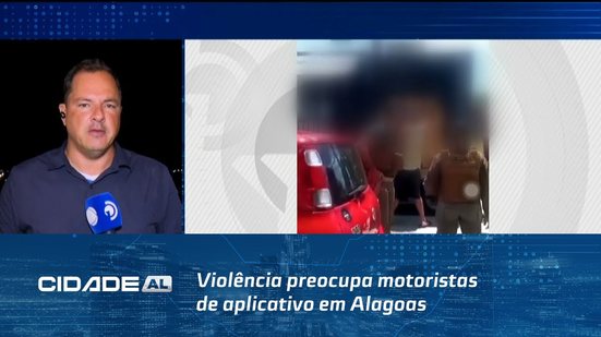 Falta Segurança: Violência preocupa motoristas de aplicativo em Alagoas