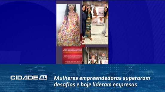 Todas Elas Inspiram: Mulheres empreendedoras superaram desafios e hoje lideram empresas