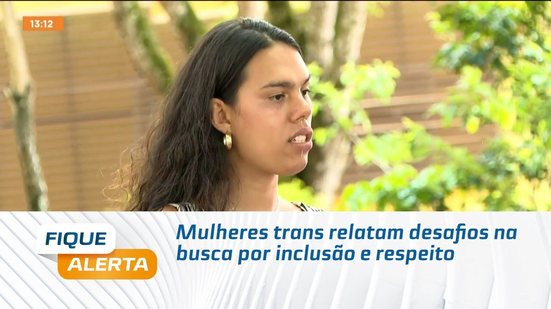 Mulheres trans relatam desafios na busca por inclusão e respeito