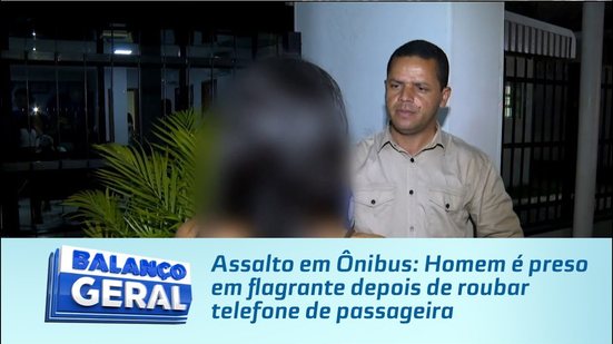 Assalto em Ônibus: Homem é preso em flagrante depois de roubar telefone de passageira