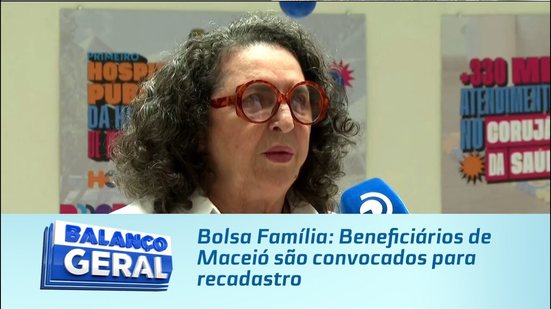 Bolsa Família: Beneficiários de Maceió são convocados para recadastro