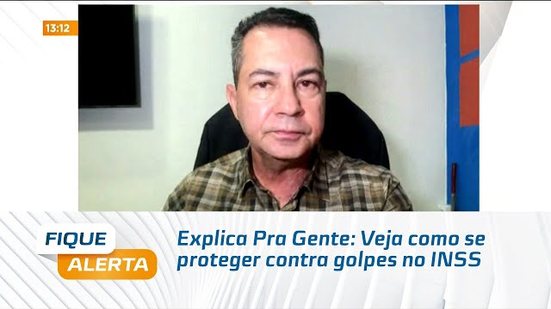 Explica Pra Gente: Veja como se proteger contra golpes no INSS