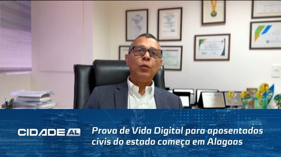 Prova de Vida Digital para aposentados civis do estado começa em Alagoas