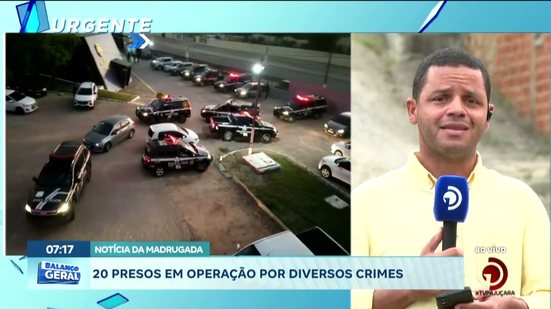 Notícia da Madrugada: 20 presos em operação por diversos crimes