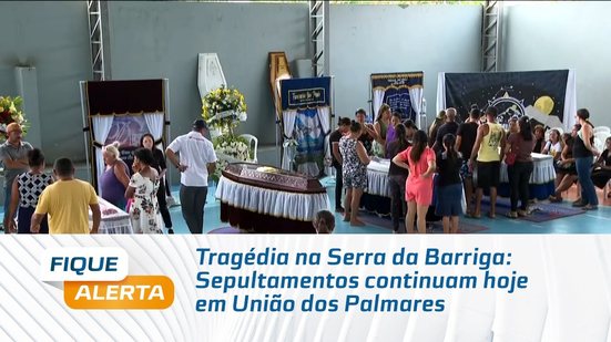 Tragédia na Serra da Barriga: Sepultamentos continuam hoje em União dos Palmares