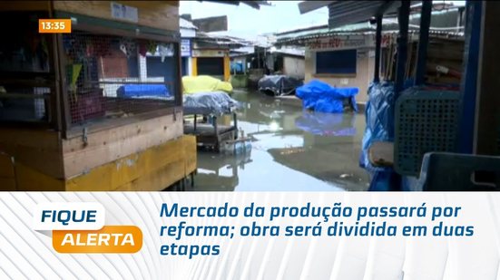 Mercado da produção passará por reforma; obra será dividida em duas etapas