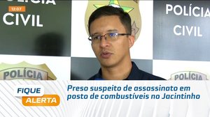 Preso suspeito de assassinato em posto de combustíveis no Jacintinho