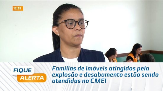 Famílias de imóveis atingidos pela explosão e desabamento estão sendo atendidas no CMEI