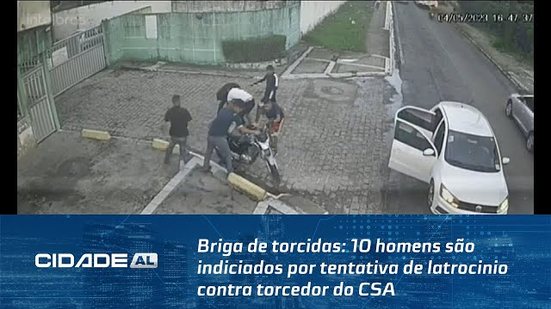 Briga de torcidas: 10 homens são indiciados por tentativa de latrocinio contra torcedor do CSA.