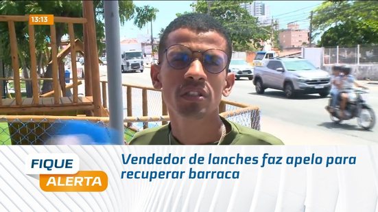 Vendedor de lanches faz apelo para recuperar barraca