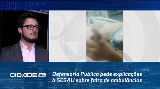 Defensoria Pública pede explicações à SESAU sobre falta de ambulâncias