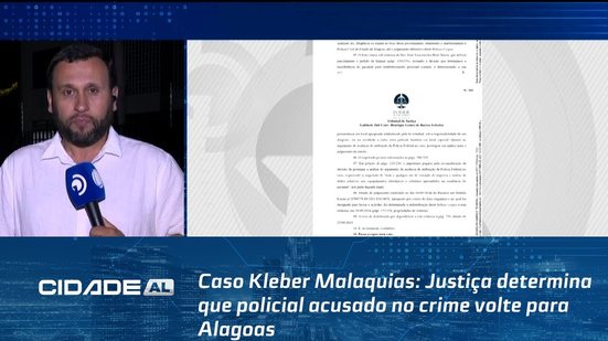 Caso Kleber Malaquias: Justiça determina que policial acusado no crime volte para Alagoas