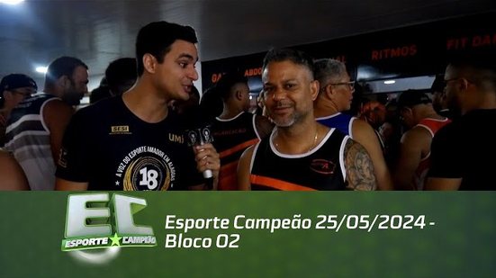 Esporte Campeão 25/05/2024 - Bloco 02