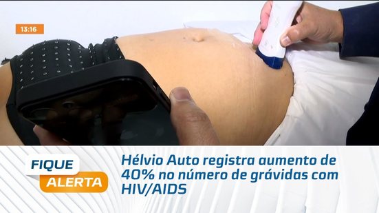 Hélvio Auto registra aumento de 40% no número de grávidas com HIV/AIDS