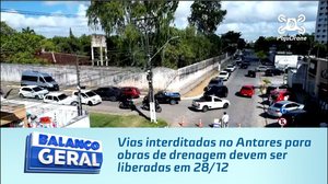 Vias interditadas no Antares para obras de drenagem devem ser liberadas em 28/12